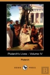 Plutarch'S Lives - Volume Iv (Dodo Press)