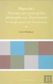 Plutarch'S 'Maxime Cum Principibus Philosopho Esse Disserendum'