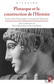 Plutarque Et La Construction De L'Histoire ; Entre Récit Historique Et Invention Littéraire
