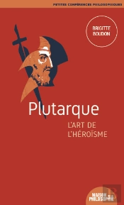 Plutarque, L'Art De L'Heroisme