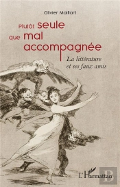 Plutot Seule Que Mal Accompagnee - La Litterature Et Ses Faux Amis