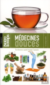 Plutôt Tisane Ou Plutôt Granules ? ; Être En Bonne Santé Toute L'Année Grâce Aux Médecines Douces