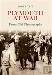 Plymouth At War From Old Photographs