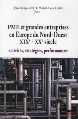Bertrand.pt - Pme Et Grandes Entreprises En Europe Du Nord-Ouest Xixe - Xxe Siècle : Activités, Stratégies, Performances