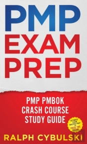 Pmp Exam Prep - Pmp Pmbok Crash Course Study Guide Ultimate Exam Master Prep To Pass The Exam!