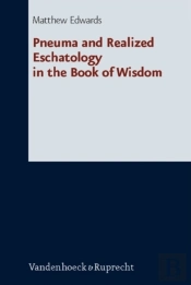 Pneuma And Realized Eschatology In The Book Of Wisdom