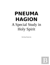 Pneuma Hagion - A Special Study In Holy Spirit