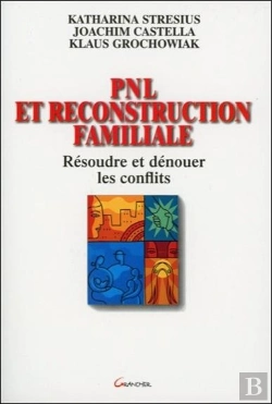 Bertrand.pt - Pnl Et Reconstruction Familiale ; Resoudre Et Denouer Les Conflits