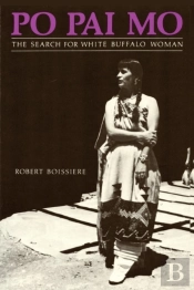 Po Pai Mo, The Search For White Buffalo Woman, Life Among The Native Americans