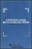 Població Reclusa A Catalunya. Dades Per A Un Treball Social Penitenciari/La