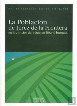 Bertrand.pt - Poblacion De Jerez De La Frontera En Los Inicios Del Regimen Liberal Burgues, La