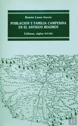 Bertrand.pt - Población Y Familia Campesina En El Antiguo Régimen: Liébana, Xvi-Xix