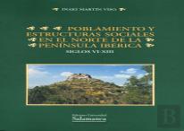 Poblamiento Y Estructuras Sociales En El Norte De La Península Ibérica. Siglos Vi-Xiii