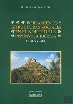 Bertrand.pt - Poblamiento Y Estructuras Sociales En El Norte De La Península Ibérica. Siglos Vi-Xiii