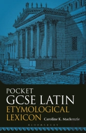 Pocket Gcse Latin Etymological Lexicon