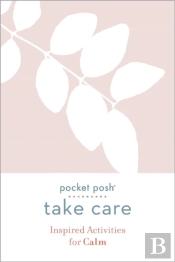Pocket Posh Take Care: Inspired Activities For Calm