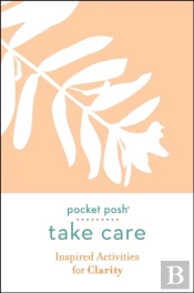 Pocket Posh Take Care: Inspired Activities For Clarity