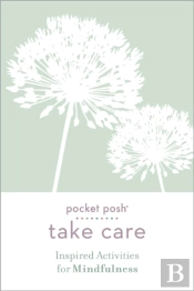Pocket Posh Take Care: Inspired Activities For Mindfulness