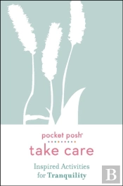 Pocket Posh Take Care: Inspired Activities For Tranquility