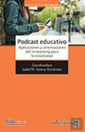 Podcast Educativo. Aplicaciones Y Orientaciones Del M-Learning Para La Enseñanza.