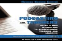 Podcasting For Teachers Using A New Technology To Revolutionize Teaching And Learning