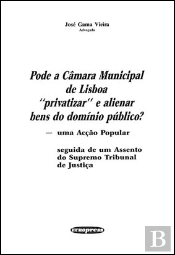 Pode a Câmara Municipal de Lisboa 'Privatizar' e Alienar Bens do Domínio Público?