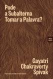 Pode a Subalterna Tomar a Palavra?