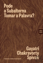 Pode a Subalterna Tomar a Palavra?