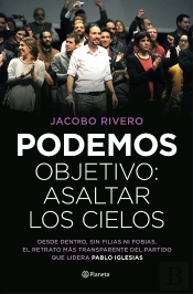 Podemos. Objetivo: Asaltar Los Cielos
