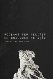Podemos Ser Felizes em Qualquer Estação