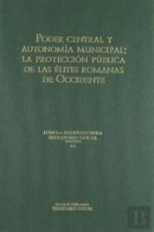 Poder Central Y Autonomía Municipal: La Proyección Pública De Las Élites Romanas De Occidente