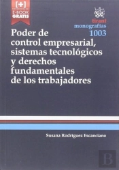 Poder De Control Empresarial, Sistemas Tecnológicos Y Derechos Fundamentales De Los Trabajadores