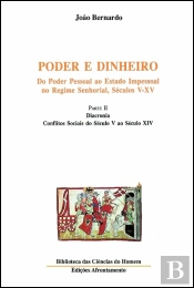 Poder e Dinheiro - Do Poder Pessoal ao Estado Impessoal no Regime Senhorial, Séculos V - XV