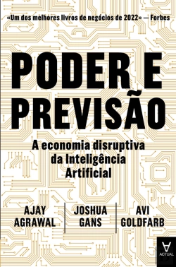 Bertrand.pt - Poder E Previsão - A Economia Disruptiva Da Inteligência Artificial