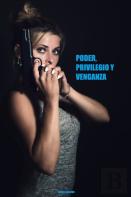 Poder, Privilegio Y Venganza