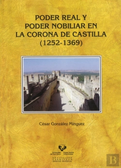 Bertrand.pt - Poder Real Y Poder Nobiliar En La Corona De Castilla (1252-1369)