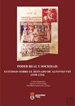 Bertrand.pt - Poder Real Y Sociedad: Estudios Sobre El Reinado De Alfonso Viii (1158-1214)