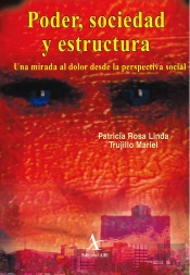 Poder, Sociedad Y Estructura. Una Mirada Al Dolor Desde La Perspectiva Social