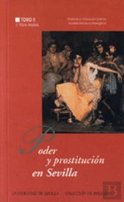 Poder Y Prostitución En Sevilla: (Siglos Xiv-Xx)