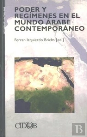 Poder Y Regimenes En El Mundo Arabe Contemporaneo