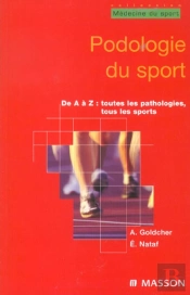 Podologie Du Sport ; De A A Z ; Toutes Les Pathologies Tous Les Sports