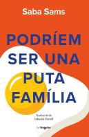 Podríem Ser Una Puta Familia