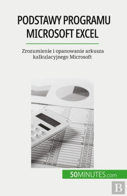 Bertrand.pt - Podstawy Programu Microsoft Excel : Zrozumienie I Opanowanie Arkusza Kalkulacyjnego Microsoft