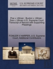 Poe V. Ullman : Buxton V. Ullman : Doe V. Ullman U.S. Supreme Court Transcript Of Record With Supporting Pleadings