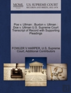 Bertrand.pt - Poe V. Ullman : Buxton V. Ullman : Doe V. Ullman U.S. Supreme Court Transcript Of Record With Supporting Pleadings