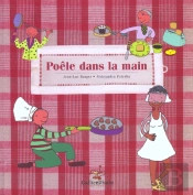 Poêle Dans La Main ; Recettes De Pâtisserie Romancées Et Illustrées