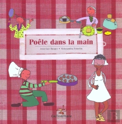 Bertrand.pt - Poêle Dans La Main ; Recettes De Pâtisserie Romancées Et Illustrées