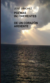 Poemas Incoherentes De Un Corazon Ardiente
