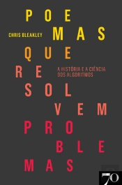 Poemas Que Resolvem Problemas - A História E A Ciência Dos Algoritmos