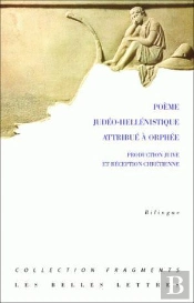 Poème Judéo-Hellénistique Attribué À Orphée : Production Juive Et Réception Chrétienne